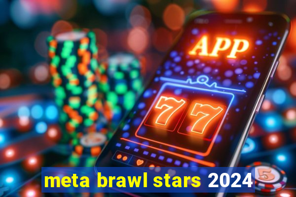 meta brawl stars 2024